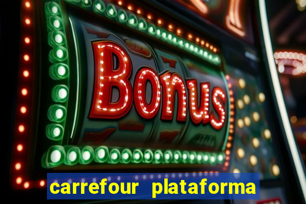 carrefour plataforma de jogos